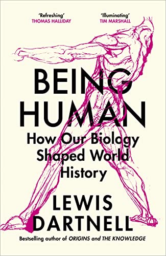 Being Human: How our biology shaped world history von Bodley Head