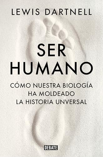 Ser humano: Cómo nuestra biología ha moldeado la historia universal (Ciencia y Tecnología) von DEBATE