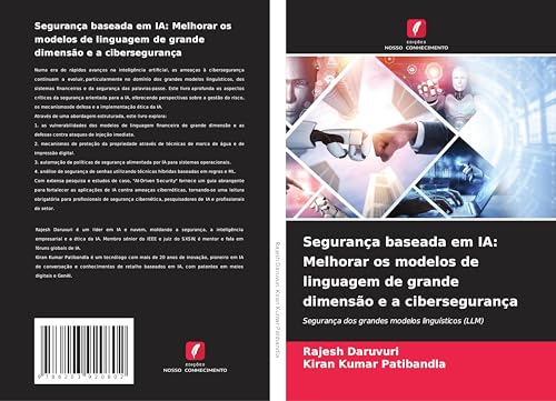 Segurança baseada em IA: Melhorar os modelos de linguagem de grande dimensão e a cibersegurança: Segurança dos grandes modelos linguísticos (LLM) von Edições Nosso Conhecimento