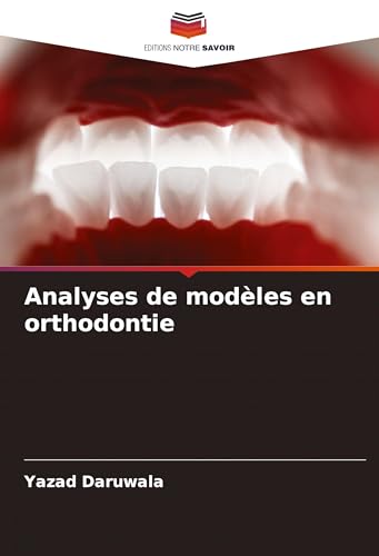 Analyses de modèles en orthodontie von Editions Notre Savoir