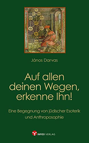 Auf allen deinen Wegen, erkenne Ihn!: Eine Begegnung von jüdischer Esoterik und Anthroposophie von GNZREAI