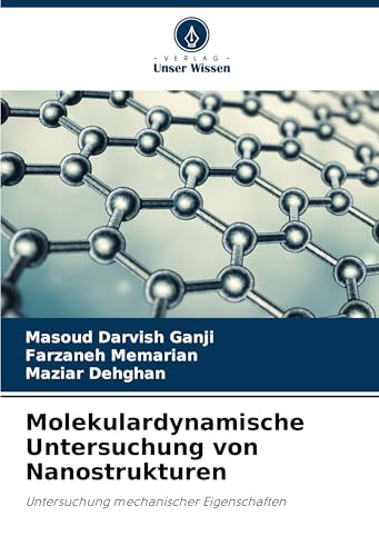 Molekulardynamische Untersuchung von Nanostrukturen: Untersuchung mechanischer Eigenschaften von Verlag Unser Wissen