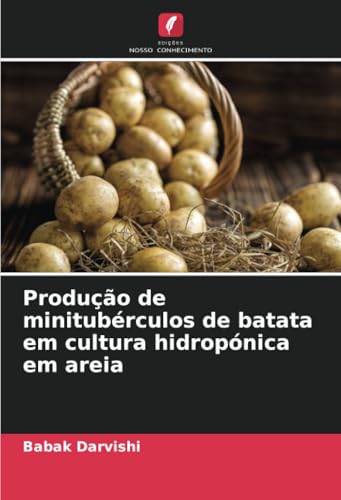 Produção de minitubérculos de batata em cultura hidropónica em areia von Edições Nosso Conhecimento