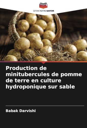 Production de minitubercules de pomme de terre en culture hydroponique sur sable von Editions Notre Savoir