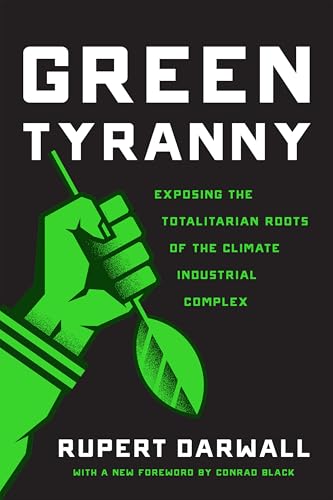 Green Tyranny: Exposing the Totalitarian Roots of the Climate Industrial Complex von Encounter Books