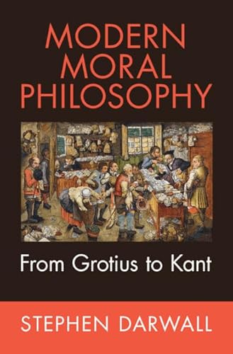 Modern Moral Philosophy: From Grotius to Kant (Evolution of Modern Philosophy)
