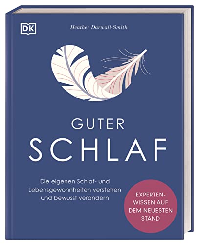 Guter Schlaf: Die eigenen Schlaf- und Lebensgewohnheiten verstehen und bewusst verändern von DK