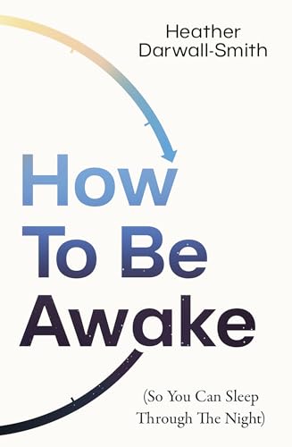 How To Be Awake (So You Can Sleep Through the Night): 2025’s must-read practical guide to better rest, well-being, and daily energy von Thorsons