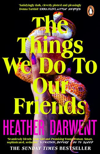 The Things We Do To Our Friends: A Sunday Times bestselling deliciously dark, intoxicating, compulsive tale of feminist revenge, toxic friendships, and deadly secrets von Penguin