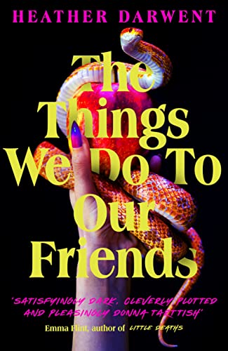 The Things We Do To Our Friends: A Sunday Times bestselling deliciously dark, intoxicating, compulsive tale of feminist revenge, toxic friendships, and deadly secrets The Things We Do To Our Friends: A Sunday Times bestselling deliciously dark, intoxicating, compulsive tale of feminist revenge, toxic friendships, and deadly secrets
