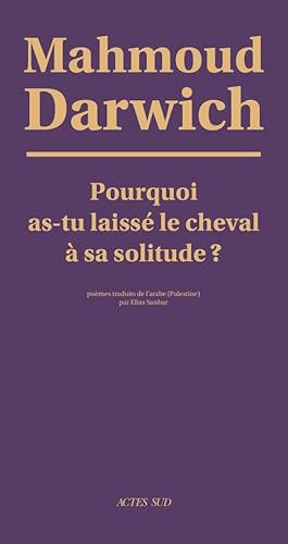Pourquoi as-tu laissé le cheval à sa solitude ?: Poèmes von Actes Sud