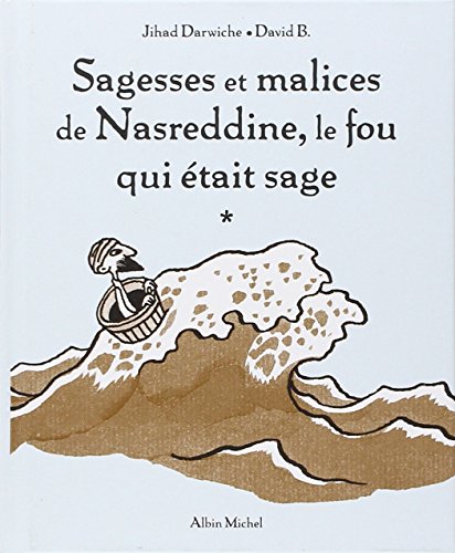 Sagesses Et Malices de Nasreddine, Le Fou Qui Était Sage - Tome 1 (Beaux Livres)