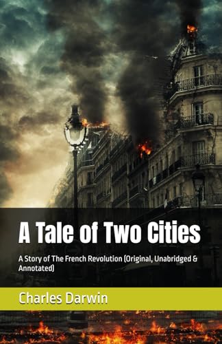 A Tale of Two Cities: A Story of The French Revolution (Original, Unabridged & Annotated) von Independently published
