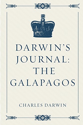 Darwin’s Journal: The Galapagos Darwin’s Journal: The Galapagos