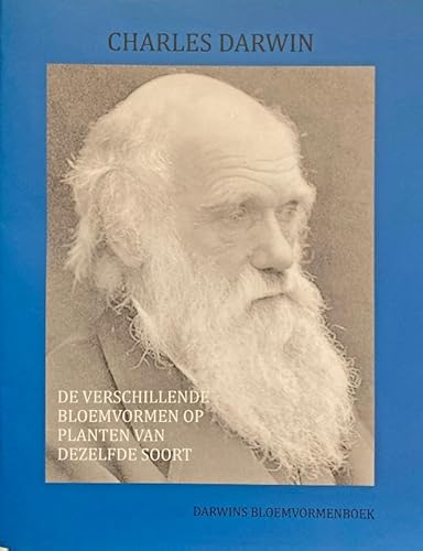 De verschillende bloemvormen op planten van dezelfde soort: Darwins Bloemvormenboek (Darwins Meesterwerken) von APMBoek