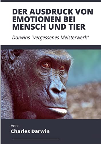 Der Ausdruck von Emotionen bei Mensch und Tier: Darwins "vergessenes Meisterwerk" (Toppbook Wissen)