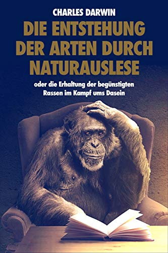 Die Entstehung der Arten durch Naturauslese: oder die Erhaltung der begünstigten Rassen im Kampf ums Dasein