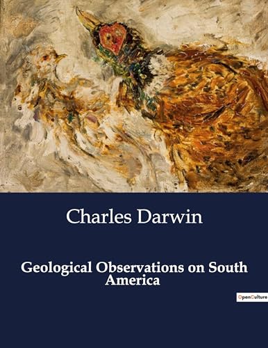 Geological Observations on South America von Culturea