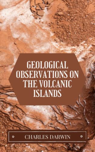 Geological Observations on the Volcanic Islands: Darwin's Second Geology Book (Annotated) von Independently published