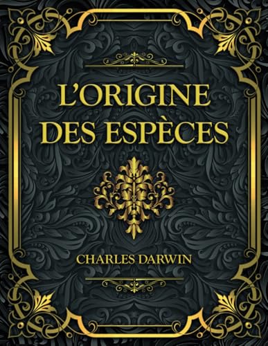 L’Origine des espèces: Charles Darwin L’Origine des espèces: Charles Darwin von Independently published