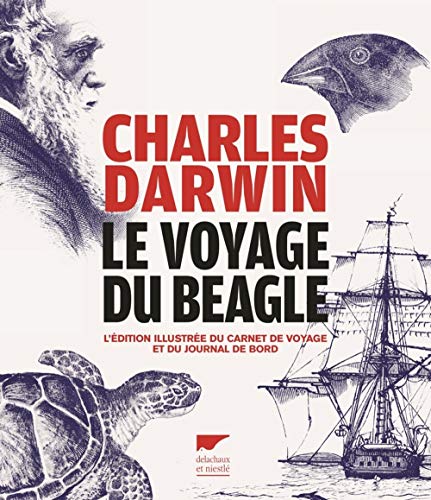 Le voyage du Beagle: L'édition illustrée du carnet de voyage et du journal de bord