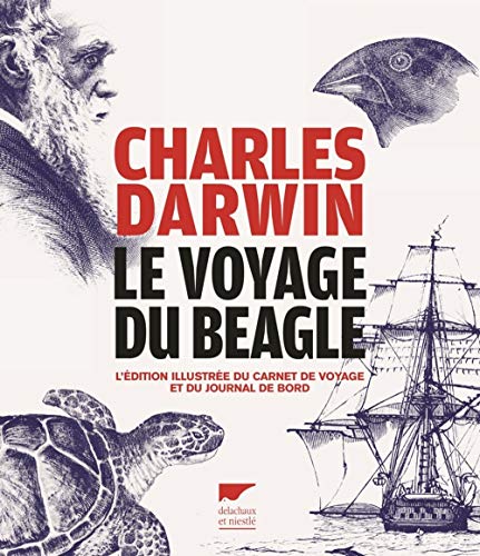 Le voyage du Beagle: L'édition illustrée du carnet de voyage et du journal de bord Le voyage du Beagle: L'édition illustrée du carnet de voyage et du journal de bord von DELACHAUX et NIESTLE