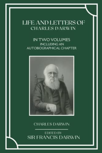 Life and Letters of Charles Darwin: VOLUME I & II Including Autobiographical Chapter (Annotated) von Independently published