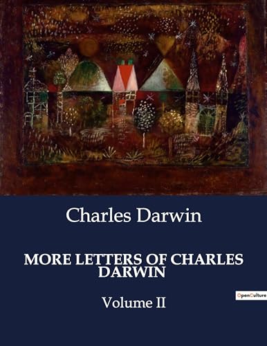 MORE LETTERS OF CHARLES DARWIN: Volume II von Culturea