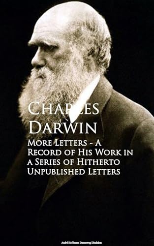 More Letters of Charles Darwin More Letters of Charles Darwin von Anson Street Press
