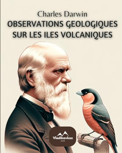 Observations Geologiques sur les Iles Volcaniques: Charles Darwin von Independently published