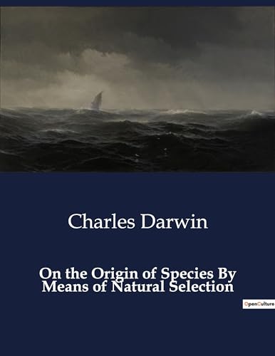 On the Origin of Species By Means of Natural Selection von Culturea