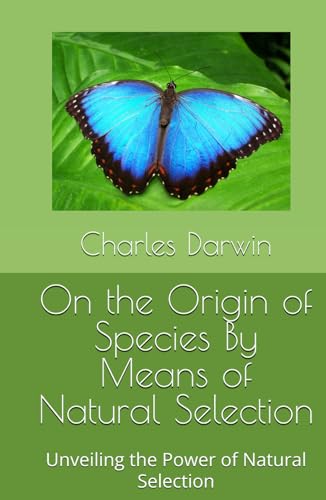 On the Origin of Species By Means of Natural Selection: Unveiling the Power of Natural Selection On the Origin of Species By Means of Natural Selection: Unveiling the Power of Natural Selection von Independently published