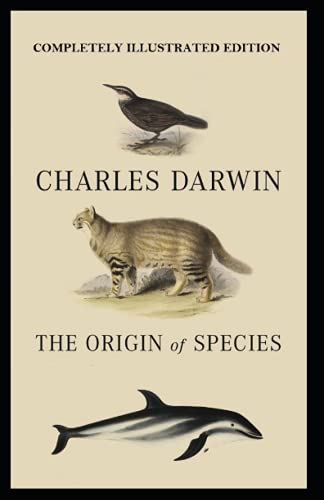 On the Origin of Species: (Completely Illustrated Edition)