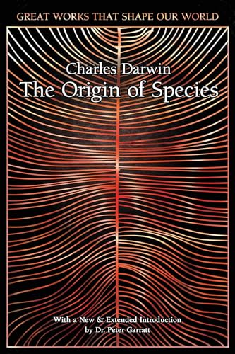 On the Origin of Species: By Means of Natural Selection; or the Preservations of Favoured Races in the Struggle for Life. (Great Works That Shape Our World)