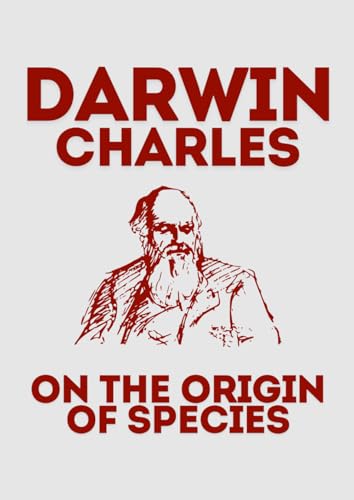 On the Origin of Species: Darwin's Revolutionary Theory of Evolution: Uncover the Foundations of Evolution and the Natural World On the Origin of Species: Darwin's Revolutionary Theory of Evolution: Uncover the Foundations of Evolution and the Natural World von Independently published