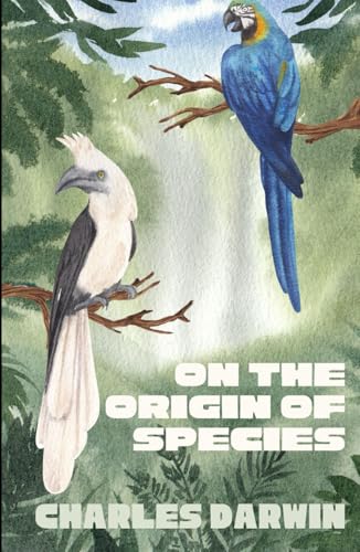 On the Origin of Species: by Means of Natural Selection, or the Preservation of Favoured Races in the Struggle for Life On the Origin of Species: by Means of Natural Selection, or the Preservation of Favoured Races in the Struggle for Life von Independently published