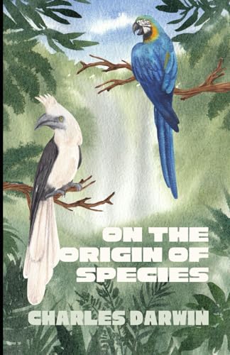 On the Origin of Species: by Means of Natural Selection, or the Preservation of Favoured Races in the Struggle for Life On the Origin of Species: by Means of Natural Selection, or the Preservation of Favoured Races in the Struggle for Life von Independently published