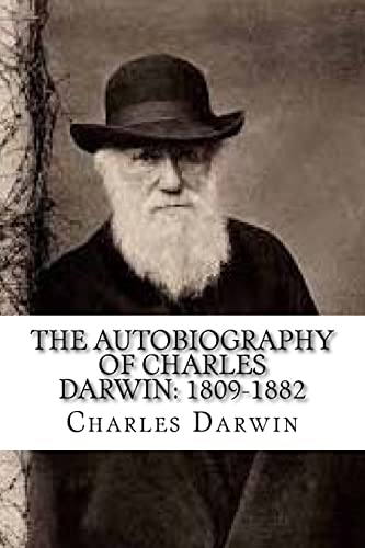 The Autobiography of Charles Darwin: 1809-1882 von Createspace Independent Publishing Platform