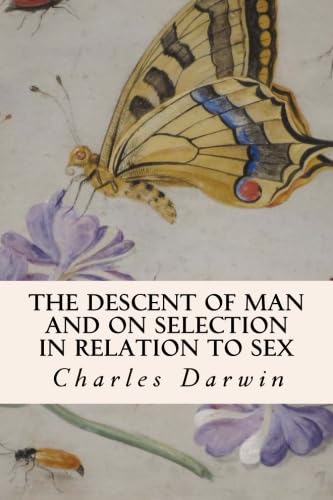 The Descent of Man and On Selection in Relation to Sex von CreateSpace Independent Publishing Platform