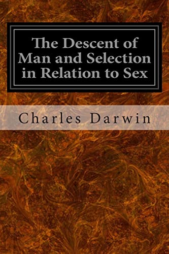 The Descent of Man and Selection in Relation to Sex von Createspace Independent Publishing Platform