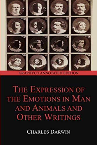 The Expression of the Emotions in Man and Animals and Other Writings (Graphyco Annotated Edition) von Independently published