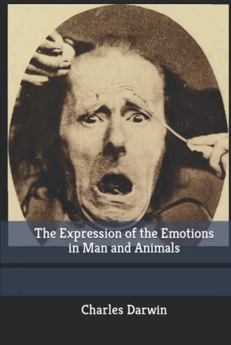 The Expression of the Emotions in Man and Animals The Expression of the Emotions in Man and Animals von Independently published