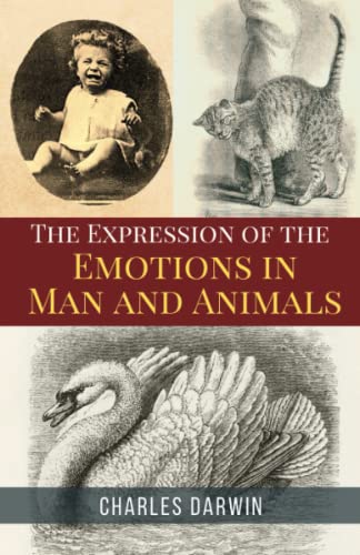 The Expression of the Emotions in Man and Animals: The 1872 Nonfiction Science Classic (Annotated) von Independently published