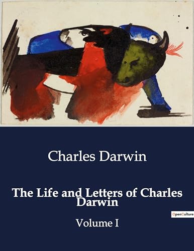 The Life and Letters of Charles Darwin: Volume I von Culturea