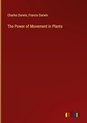 The Power of Movement in Plants von Outlook Verlag