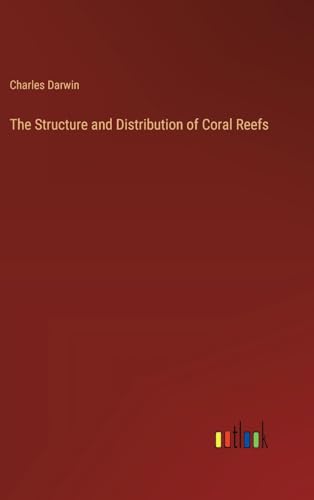 The Structure and Distribution of Coral Reefs von Outlook Verlag