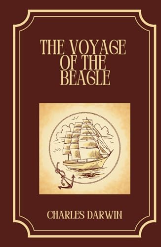 The Voyage of the Beagle: Darwin’s Second Survey Beagle Expedition von Independently published