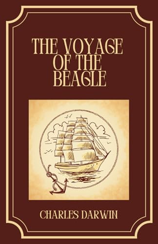 The Voyage of the Beagle: Darwin’s Second Survey Beagle Expedition von Independently published