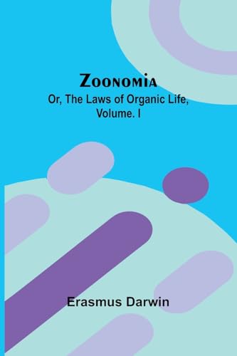Zoonomia; Or, the Laws of Organic Life, Vol. I von Alpha Edition