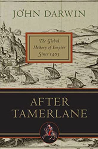 After Tamerlane: The Global History of Empire Since 1405